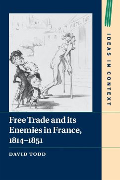 Free Trade and its Enemies in France, 1814-1851 - Todd, David