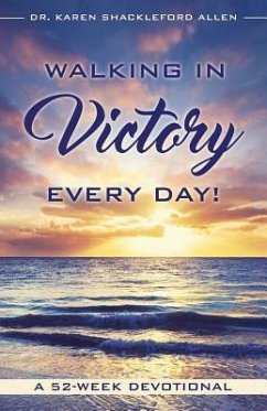 Walking in Victory Every Day! - Allen, Karen Shackleford