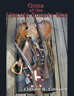 Guns of the Lincoln County War - Caldwell, Clifford R.