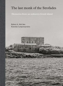 The Last Monk of the Strofades: Memories from an Unknown Greek Island - McCabe, Robert A.; Lymperopoulou, Katerina