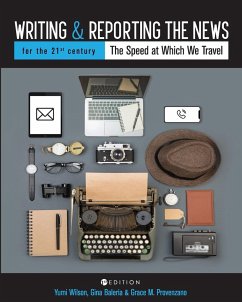 Writing and Reporting the News for the 21st Century - Wilson, Yumi; Baleria, Gina; Provenzano, Grace M.