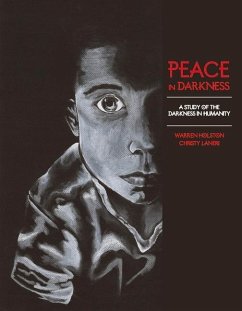 Peace in Darkness: A Study of the Darkness in Humanity Volume 1 - Holston, Warren