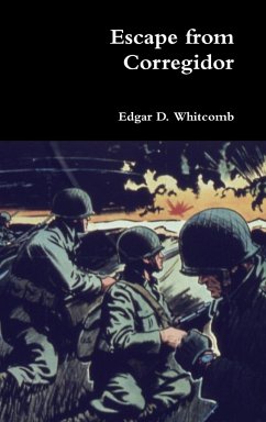 Escape from Corregidor - Whitcomb, Edgar D.