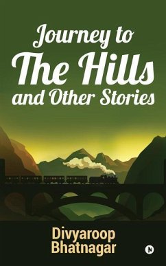 Journey to the Hills and other Stories - Divyaroop Bhatnagar