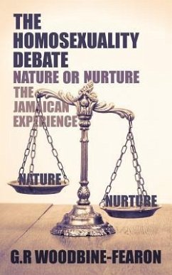 The Homosexuality Debate; Nature or Nurture - Woodbine-Fearon, G. R.