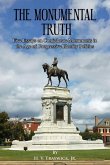 The Monumental Truth: Five Essays for the Preservation of Confederate Monuments in the Age of Identity Politics