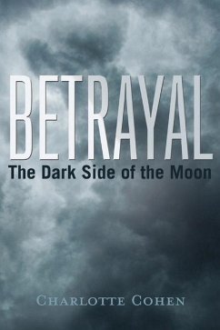 Betrayal: The Dark Side of the Moon Volume 1 - Cohen, Charlotte