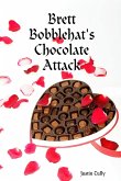 Brett Bobblehat's Chocolate Attack