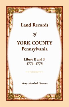 Land Records of York County, Pennsylvania, Libers E and F, 1771-1775 - Brewer, Mary Marshall