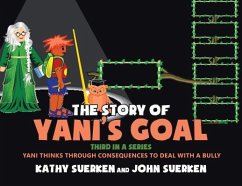 The Story of Yani's Goal - Suerken, John; Suerken, Kathy