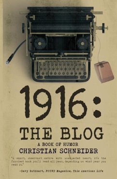 1916 the Blog: A Book of Humor - Schneider, Christian M.
