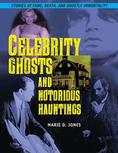 Celebrity Ghosts and Notorious Hauntings - Jones, Marie D