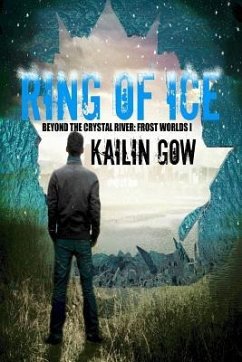 Ring of Ice (Frost Worlds Trilogy: Beyond the Crystal River #1) - Gow, Kailin