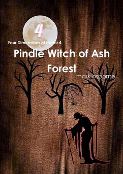 Four Dimensions of Horror 4 The Pindle Witch of Ash Forest - Osborne, Mark