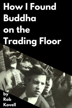 How I Found Buddha On The Trading Floor - Kovell, Rob