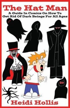 The Hat Man: A Guide in Comics on How to Get Rid of Dark Beings for All Ages - Hollis, Heidi