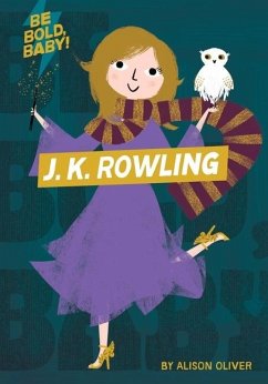 Be Bold, Baby: J.K. Rowling - Oliver, Alison