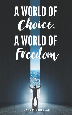 A World of Choice, A World of Freedom - Douglas, Gary M