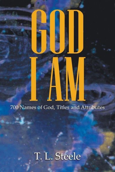 God - I AM: 700 Names of God, Titles and Attributes