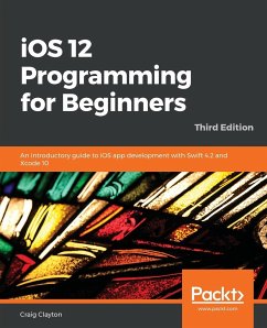 iOS 12 Programming for Beginners -Third Edition - Clayton, Craig