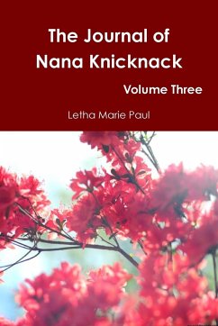 The Journal of Nana Knicknack Volume Three - Paul, Letha Marie