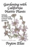 Gardening with California Native Plants: Inland, Foothill, and Central Valley Gardens