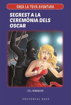 Crea la teva aventura 2. Segrest a la cerimònia dels Oscar - Robinson, Jil; Robinson, Jill