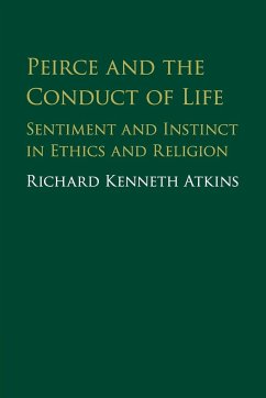 Peirce and the Conduct of Life - Atkins, Richard