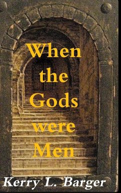 When the Gods were Men - Barger, Kerry L.