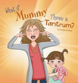 What If Mummy Threw A Tantrum?