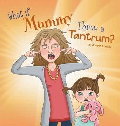 What If Mummy Threw A Tantrum? - Koelker, Jordyn