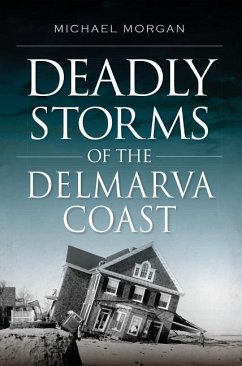 Deadly Storms of the Delmarva Coast - Morgan, Michael