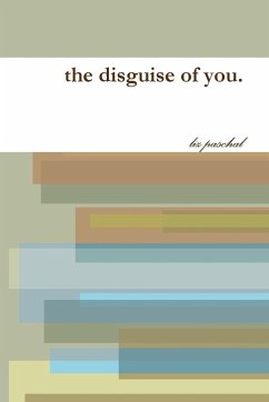 the disguise of you. - Paschal, Liz