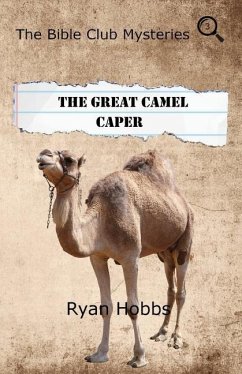 The Bible Club Mysteries: The Great Camel Caper - Hobbs, Ryan P.