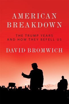 American Breakdown: The Trump Years and How They Befell Us - Bromwich, David