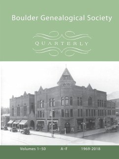 Boulder Genealogical Society Quarterly, 1969-2018 Table of Contents and Names Index, Vol 1, A-F - Society, Boulder Genealogical