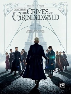 Selections from Fantastic Beasts -- The Crimes of Grindelwald - Howard, James Newton