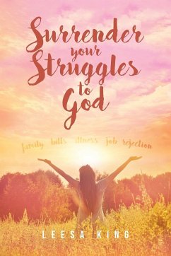 Surrender Your Struggles to God - King, Leesa
