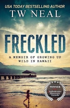 Freckled: A Memoir of Growing Up Wild In Hawaii - Neal, Tw