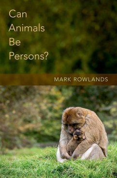 Can Animals Be Persons? - Rowlands, Mark (Professor, Professor, University of Miami)