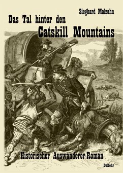 Das Tal hinter den Catskill Mountains - Historischer Auswanderer-Roman (eBook, ePUB) - Malzahn, Sieghard
