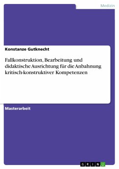 Fallkonstruktion, Bearbeitung und didaktische Ausrichtung für die Anbahnung kritisch-konstruktiver Kompetenzen (eBook, PDF) - Gutknecht, Konstanze