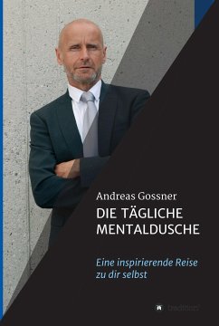 Die tägliche Mentaldusche (eBook, ePUB) - Gossner, Andreas