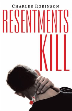 Resentments Kill (eBook, ePUB) - Robinson, Charles