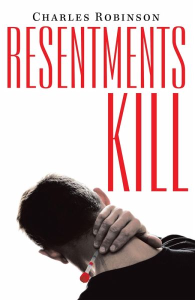Resentments Kill (eBook, ePUB) Resentments Kill (eBook, ePUB)