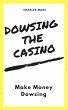 Dowsing the Casino: Make Money Dowsing... - Bild 1