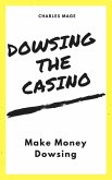 Dowsing the Casino: Make Money Dowsing (eBook, ePUB)