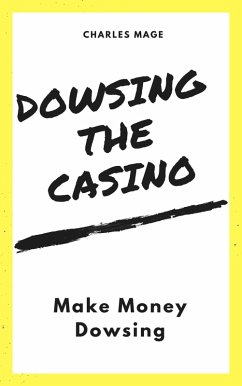 Dowsing the Casino: Make Money Dowsing (eBook, ePUB) - Mage, Charles