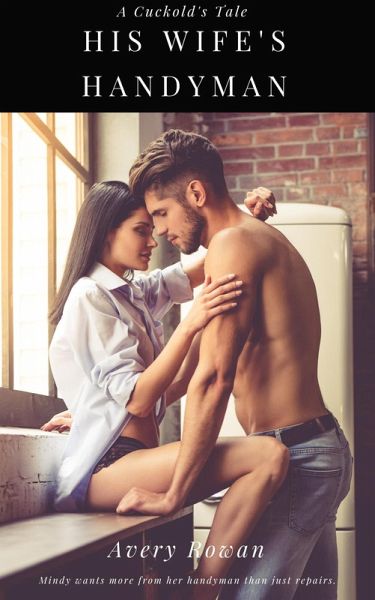 His Wife's Handyman (The Cuckolding of Dennis, #2) (eBook, ePUB)