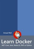 Learn Docker - .NET Core, Java, Node.JS, PHP or Python (Learn Collection) (eBook, ePUB)